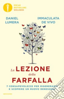 La lezione della farfalla. 7 consapevolezze per rigenerarsi e scoprire un nuovo benessere libro di Lumera Daniel; De Vivo Immaculata