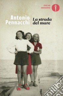 La strada del mare libro di Pennacchi Antonio