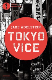 Tokyo vice libro di Adelstein Jake