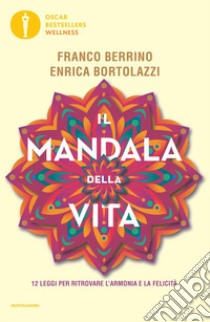 Il mandala della vita. 12 leggi per ritrovare l'armonia e la felicità libro di Berrino Franco; Bortolazzi Enrica