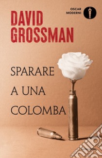 Sparare a una colomba libro di Grossman David