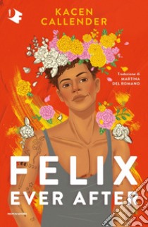 Felix Ever After libro di Callender Kacen