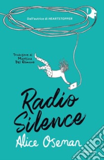 Radio silence libro di Oseman Alice