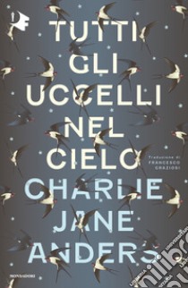 Tutti gli uccelli nel cielo libro di Anders Charlie Jane