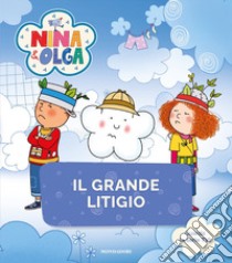 Il grande litigio. Nina&Olga. Ediz. a colori libro