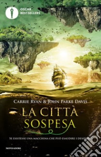 La città sospesa libro di Ryan Carrie; Davis John Parke