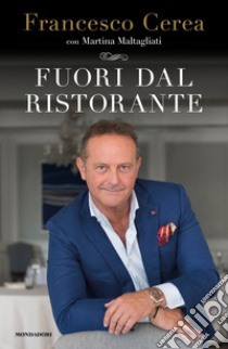 Fuori dal ristorante libro di Cerea Francesco; Maltagliati Martina