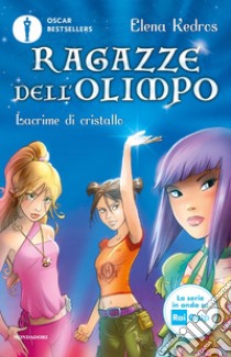 Lacrime di cristallo. Ragazze dell'Olimpo. Vol. 1 libro di Kedros Elena