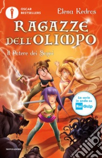 Il potere dei sogni. Ragazze dell'Olimpo. Vol. 2 libro di Kedros Elena