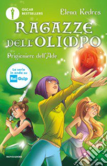 Prigioniero dell'Ade. Ragazze dell'Olimpo. Vol. 3 libro di Kedros Elena