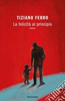 La felicità al principio libro di Ferro Tiziano