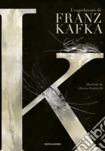 K. I capolavori di Franz Kafka libro di Kafka Franz