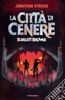 La città di cenere. Scarlett & Browne libro di Stroud Jonathan