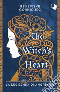 The witch's heart. La leggenda di Angrboda libro di Gornichec Genevieve