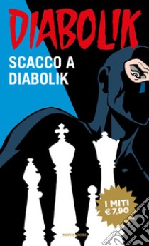 Scacco A Diabolik libro di Giussani Angela; Giussani Luciana