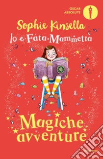 Magiche avventure. Io e Fata Mammetta libro di Kinsella Sophie