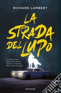 La strada del lupo libro di Lambert Richard