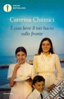 È così lieve il tuo bacio sulla fronte. Storia di mio padre Rocco, giudice ucciso dalla mafia libro di Chinnici Caterina