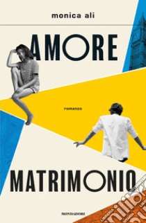 Amore matrimonio libro di Ali Monica