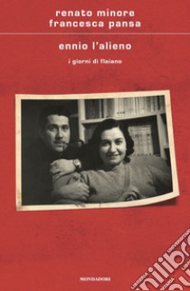 Ennio l'alieno. I giorni di Flaiano libro di Minore Renato; Pansa Francesca