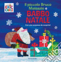 Il piccolo bruco Maisazio e Babbo Natale. Ediz. a colori libro di Carle Eric