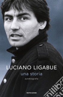 Una storia. Autobiografia libro di Ligabue Luciano