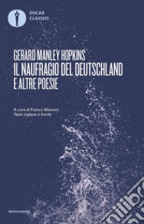 Il naufragio del Deutschland e altre poesie libro di Hopkins Gerard Manley