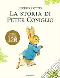 La storia di Peter Coniglio. Ediz. a colori libro di Potter Beatrix