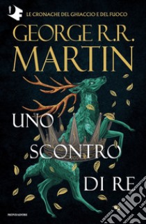 Il trono di spade. Vol. 2: Uno scontro di re libro di Martin George R. R.