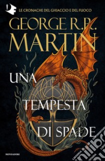 Il trono di spade. Vol. 3: Una tempesta di spade libro di Martin George R. R.