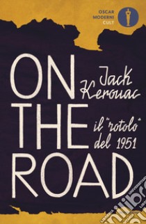 On the road. Il «rotolo» del 1951 libro di Kerouac Jack; Cunnell H. (cur.)