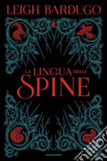 La lingua delle spine libro di Bardugo Leigh