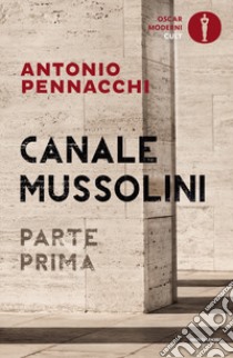 Canale Mussolini. Parte prima libro di Pennacchi Antonio