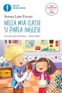 Nella mia classe si parla inglese libro di Lane Ferrari Serena