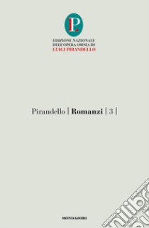 Romanzi. Vol. 3: I vecchi e i giovani libro di Pirandello Luigi; Morace A. M. (cur.)