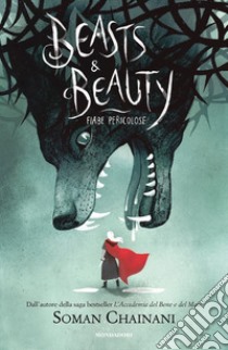 Beasts & Beauty. Fiabe pericolose libro di Chainani Soman