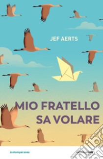 Mio fratello sa volare libro di Aerts Jef