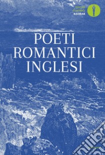 Poeti romantici inglesi. Testo inglese a fronte libro di Buffoni F. (cur.)