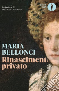 Rinascimento privato libro di Bellonci Maria