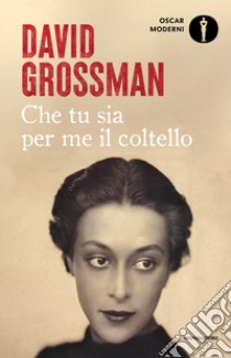 Che tu sia per me il coltello libro di Grossman David