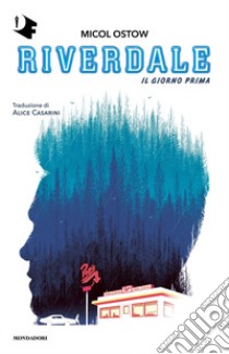 Il giorno prima. Riverdale libro di Ostow Micol