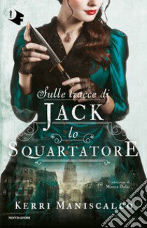 Sulle tracce di Jack Lo Squartatore libro di Maniscalco Kerri