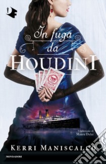 In fuga da Houdini libro di Maniscalco Kerri