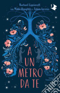 A un metro da te libro di Lippincott Rachael; Daughtry Mikki; Iaconis Tobias