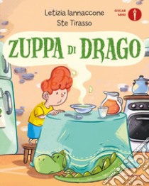 Zuppa di drago. Ediz. a colori libro di Iannaccone Letizia