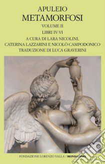 Metamorfosi. Testo latino a fronte. Vol. 2 libro di Apuleio; Nicolini L. (cur.); Lazzarini C. (cur.); Campodonico N. (cur.)