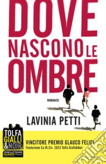 Dove nascono le ombre libro di Petti Lavinia