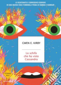 Lo schifo che ha visto Cassandra libro di Kirby Gwen E.