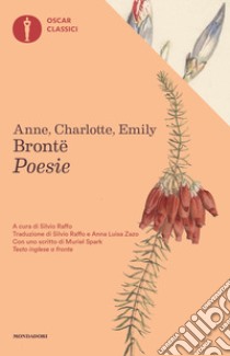 Poesie. Testo inglese a fronte libro di Brontë Emily; Brontë Charlotte; Brontë Anne; Raffo S. (cur.)