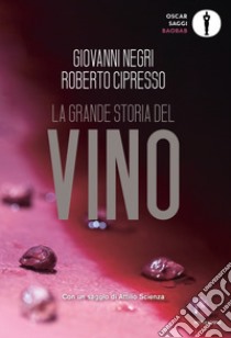 La grande storia del vino libro di Cipresso Roberto; Negri Giovanni